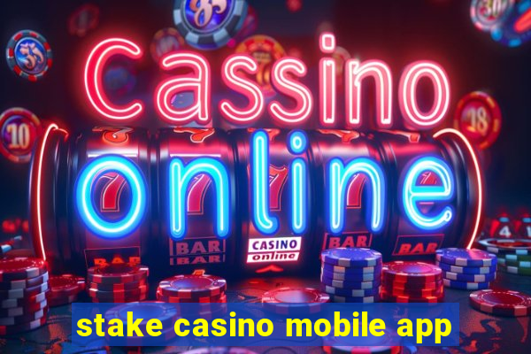 stake casino mobile app